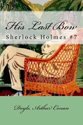 His Last Bow: Sherlock Holmes #7 by Mybook