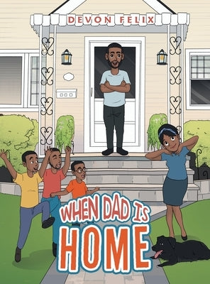 When Dad Is Home by Felix, Devon