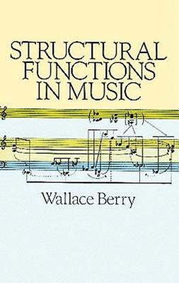 Structural Functions in Music by Berry, Wallace T.