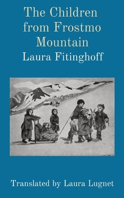 The Children from Frostmo Mountain: Translated by Laura Lugnet by Fitinghoff, Laura