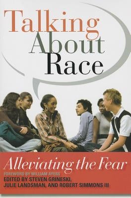 Talking About Race: Alleviating the Fear by Ayers, William