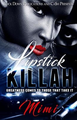 Lipstick Killah: Greatness Comes to Those Who Take It by Mimi