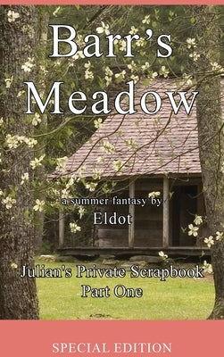 Barr's Meadow: Julian's Private Scrapbook Part One by Eldot