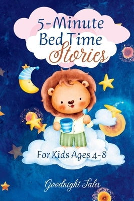 5-Minute Bed Time Stories: For Kids Ages 4-8 by Goodnight Tales