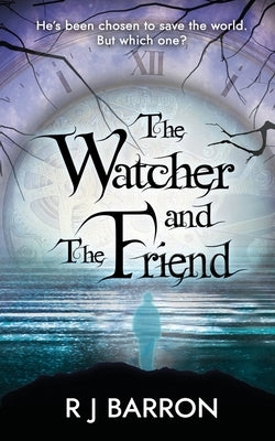 The Watcher and The Friend by Barron, R. J.