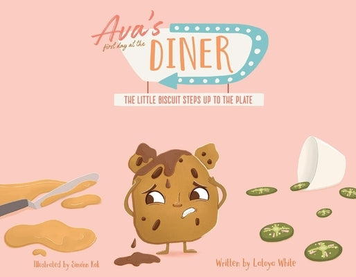 Ava's First Day at the Diner: The Little Biscuit Steps Up to the Plate by White, Latoya