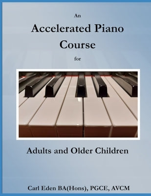 An Accelerated Piano Course for Adults and Older Children by Eden, Carl