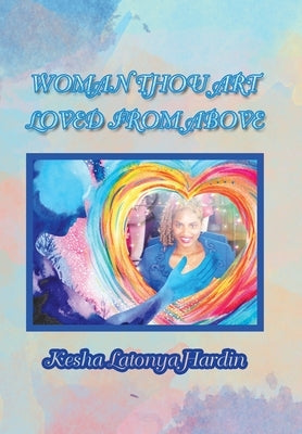 Woman Thou Art Loved from Above by Hardin, Kesha Latonya