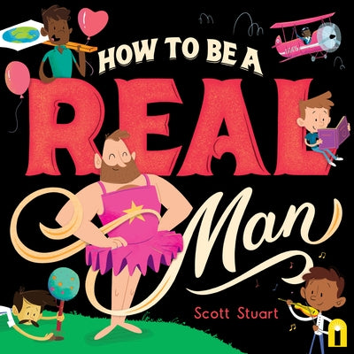 How to Be a Real Man by Stuart, Scott