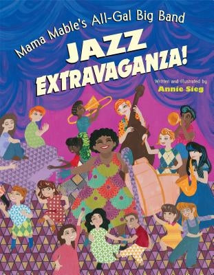 Mama Mable's All-Gal Big Band Jazz Extravaganza! by Sieg, Annie