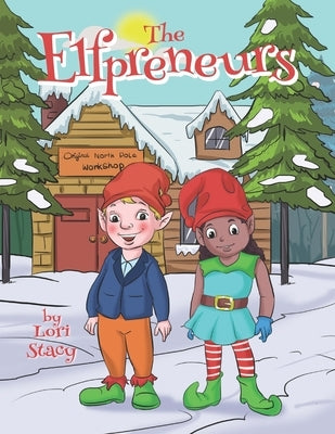 The Elfpreneurs: The Story of the Original North Pole Workshop by Stacy, Lori