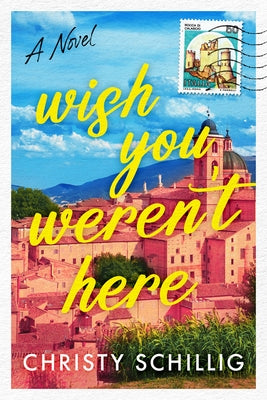 Wish You Weren't Here by Schillig, Christy