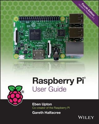 Raspberry Pi User Guide by Upton, Eben