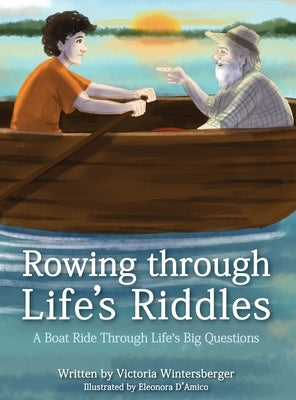 Rowing Through Life's Riddles: A Boat Ride Through Life's Big Questions by Wintersberger, Victoria