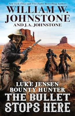 The Bullet Stops Here by Johnstone, William W.