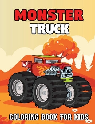 Monster Truck Coloring Book For Kids: Monster Truck Coloring Activity Book With Over 50 Unique Drawing Illustrations Designs For Kids. The Perfect Fun by Press Publication, Foxbinma