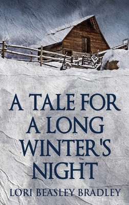 A Tale For A Long Winter's Night by Beasley Bradley, Lori