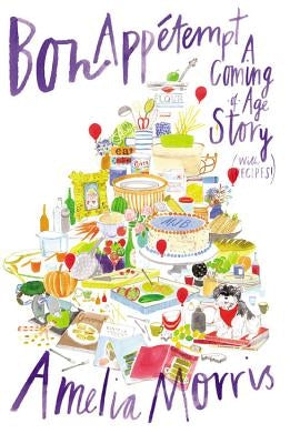 Bon Appetempt: A Coming-Of-Age Story (with Recipes!) by Morris, Amelia