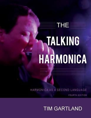 The Talking Harmonica: Harmonica As A Second Language: Fourth Edition by Gartland, Tim