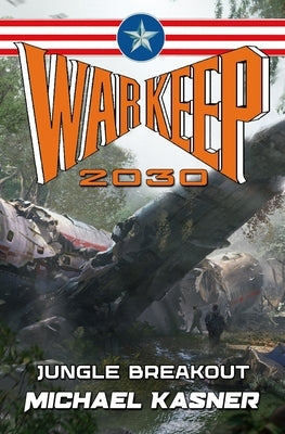 Warkeep 2030: Jungle Breakout - Book 2 by Kasner, Michael