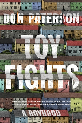 Toy Fights: A Boyhood by Paterson, Don