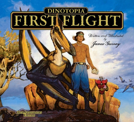 Dinotopia, First Flight: 20th Anniversary Edition by Gurney, James