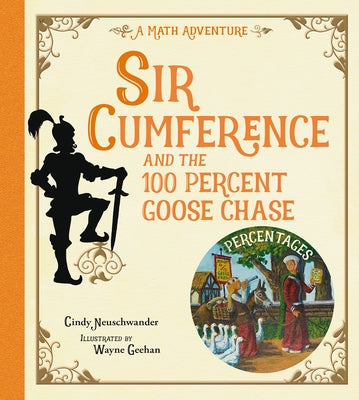 Sir Cumference and the 100 Percent Goose Chase by Neuschwander, Cindy