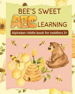 Bee's sweet ABC learning - Alphabet riddle book for toddlers 3+ by Tate, Astrid