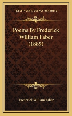 Poems By Frederick William Faber (1889) by Faber, Frederick William