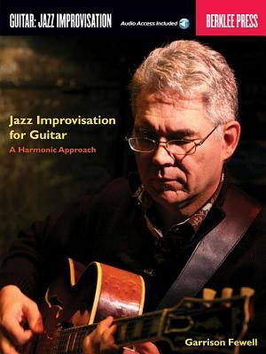 Jazz Improvisation for Guitar: A Harmonic Approach by Fewell, Garrison