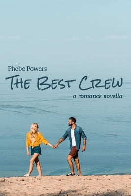 The Best Crew: A Novella by Powers, Phebe