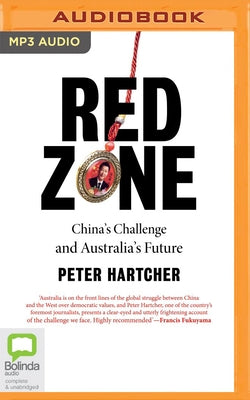 Red Zone: China's Challenge and Australia's Future by Hartcher, Peter