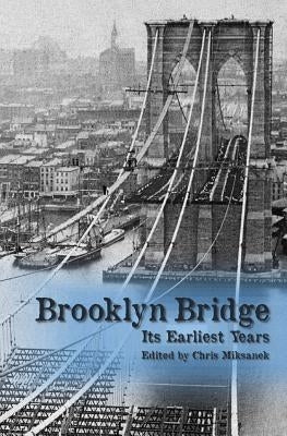 The Brooklyn Bridge: Its earliest years by Roebling, Washington