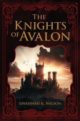 The Knights of Avalon by Wilson, Savannah K.