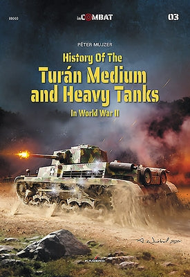 History of the Turán Medium and Heavy Tanks in World War II by Mujzer, Peter