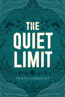 The Quiet Limit by Lundquist, Trista