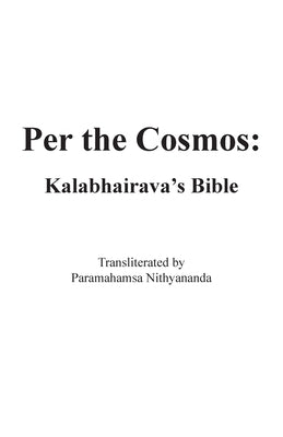 Per the Cosmos: Kalabhairava's Bible by Kalabhairava