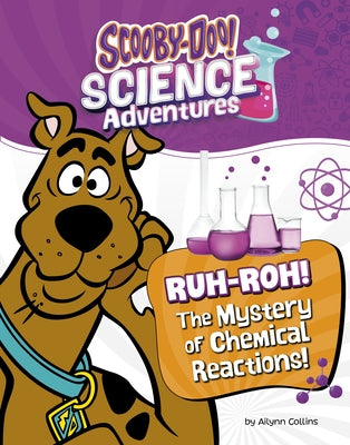 Ruh-Roh! the Mystery of Chemical Reactions!: A Scooby-Doo! Science Adventure by Collins, Ailynn