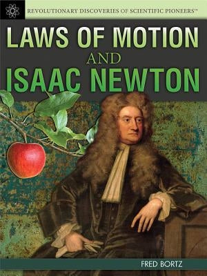 Laws of Motion and Isaac Newton by Bortz, Fred