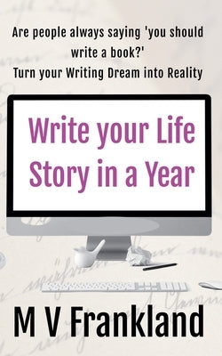 Write your Life Story in a Year by Frankland, Mv