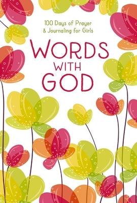 Words with God: 100 Days of Prayer and Journaling for Girls by Zondervan