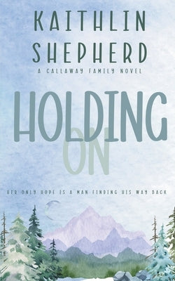 Holding On by Shepherd, Kaithlin