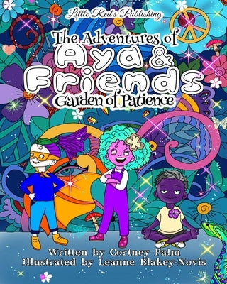 The Adventures of Aya & Friends: Garden of Patience by Blakey-Novis, Leanne