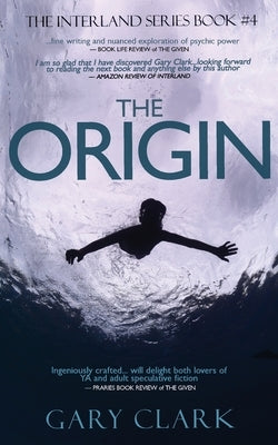 The Origin: A Young Adult Dystopian Adventure by Clark, Gary