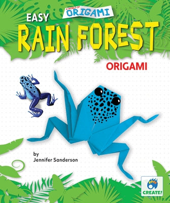 Easy Rain Forest Origami by Sanderson, Jennifer