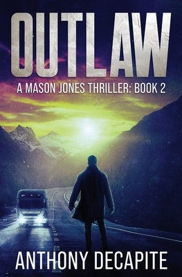 Outlaw: A Mason Jones Thriller (Book 2) by Decapite, Anthony