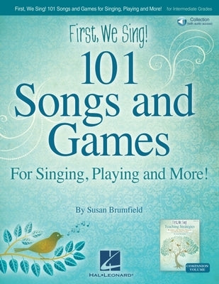 First We Sing! 101 Songs & Games: For Singing, Playing, and More! by Susan Brumfield - Book with Online Audio by Brumfield, Susan