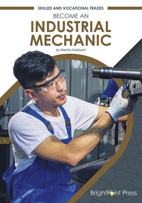 Become an Industrial Mechanic by Hubbard, Martha