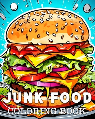 Junk Food Coloring Book: Beautiful Images to Color and Relax by Colorphil, Anna