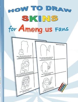 How to Draw Skins for Am@ng.us Fans: drawing, paintbook, painting, paint, coloring, color, App, computer, pc, us, game, apple, videogame, kids, childr by Roogle, Ricky